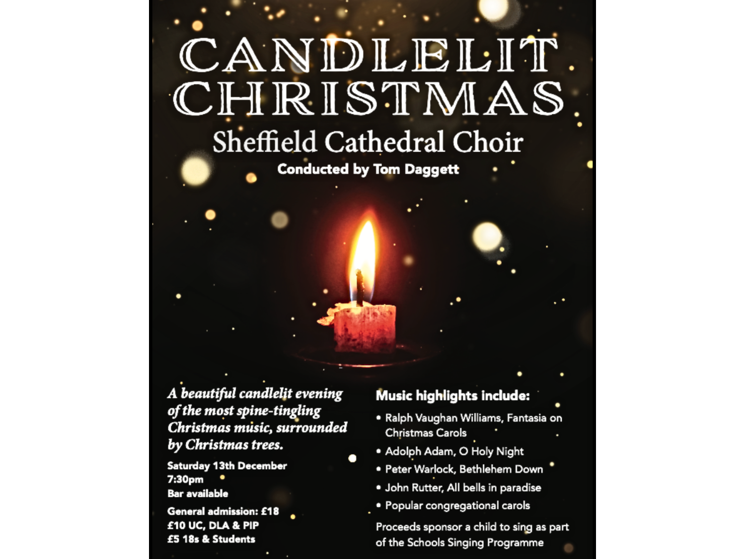 Poster for “Candlelit Christmas” at Sheffield Cathedral featuring a glowing candle against a dark background with golden light spots. Text includes event details: conducted by Tom Daggett, Saturday 13th December at 7:30pm, bar available, tickets £18 general, £10 UC/DLA/PIP, £5 for under 18s and students. Highlights include works by Ralph Vaughan Williams, Adolphe Adam, Peter Warlock, John Rutter, and popular carols. Proceeds support the Schools Singing Programme.