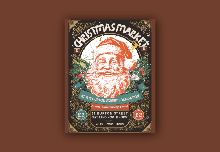 Festive poster for the Burton Street Foundation Christmas Market featuring Santa Claus surrounded by holiday decorations. Text highlights the event as an 'Annual Community Event' on Saturday, 22nd November from 11 AM to 3 PM at 57 Burton Street, with a £2 entry donation. Promises gifts, food, and music.