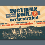 Promotional graphic for “Northern Soul Orchestrated,” featuring a large stylized title in blue on a beige background with radiating stripes. Text highlights: “Hosted by Stuart Maconie,” “Performed by BBC Concert Orchestra,” and “Conducted by Joe Duddell.” BBC Radio 6 Music logo appears on the left, and the Northern Soul emblem with a raised fist is on the right. The bottom shows an orchestra performing under stage lights.