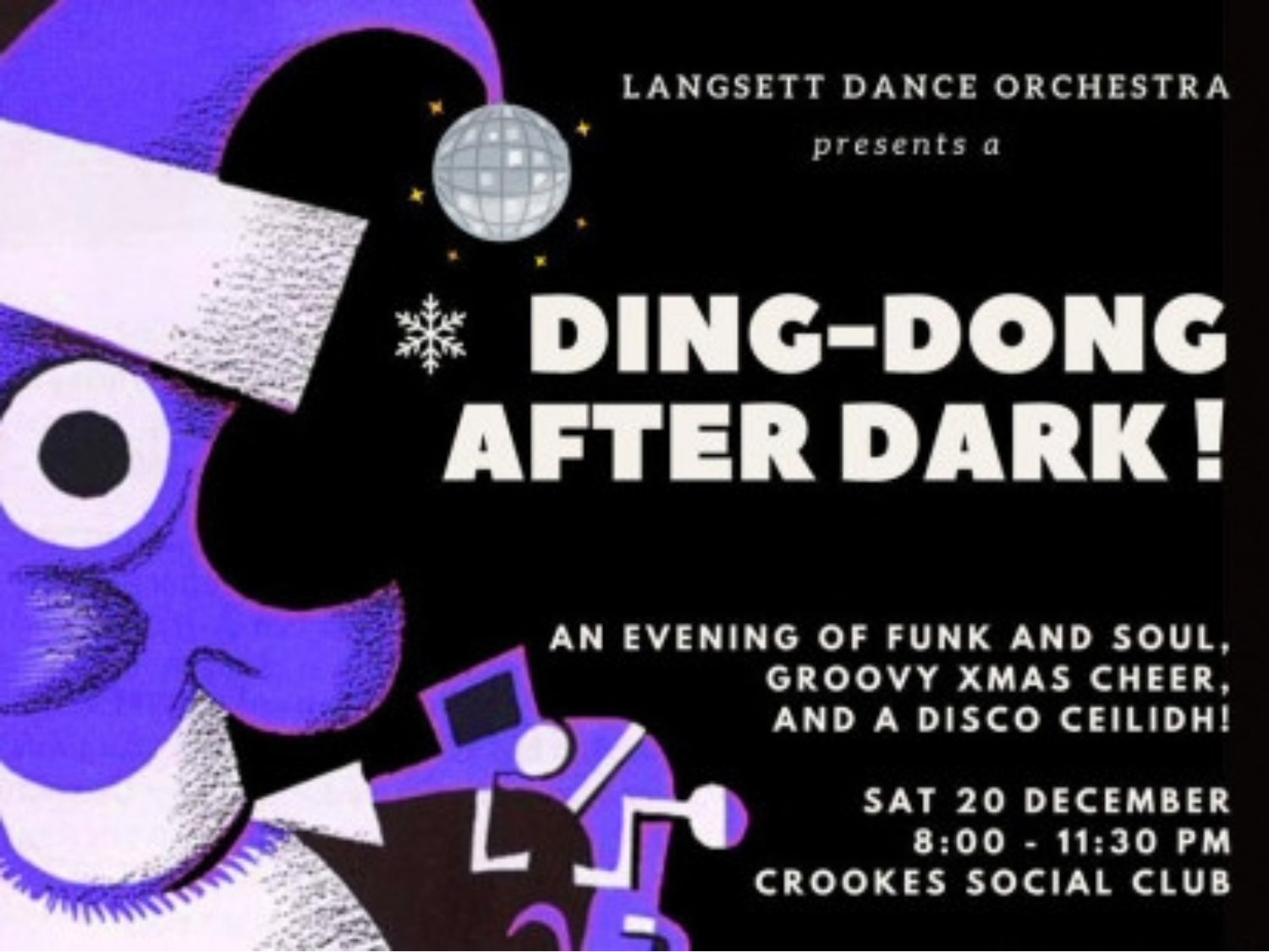 Poster for “Ding-Dong After Dark!” presented by Langsett Dance Orchestra. Features a stylized purple and white illustration of a festive character wearing a Santa hat, with a disco ball above. Text reads: “An evening of funk and soul, groovy Xmas cheer, and a disco ceilidh! Sat 20 December, 8:00 – 11:30 PM, Crookes Social Club.”