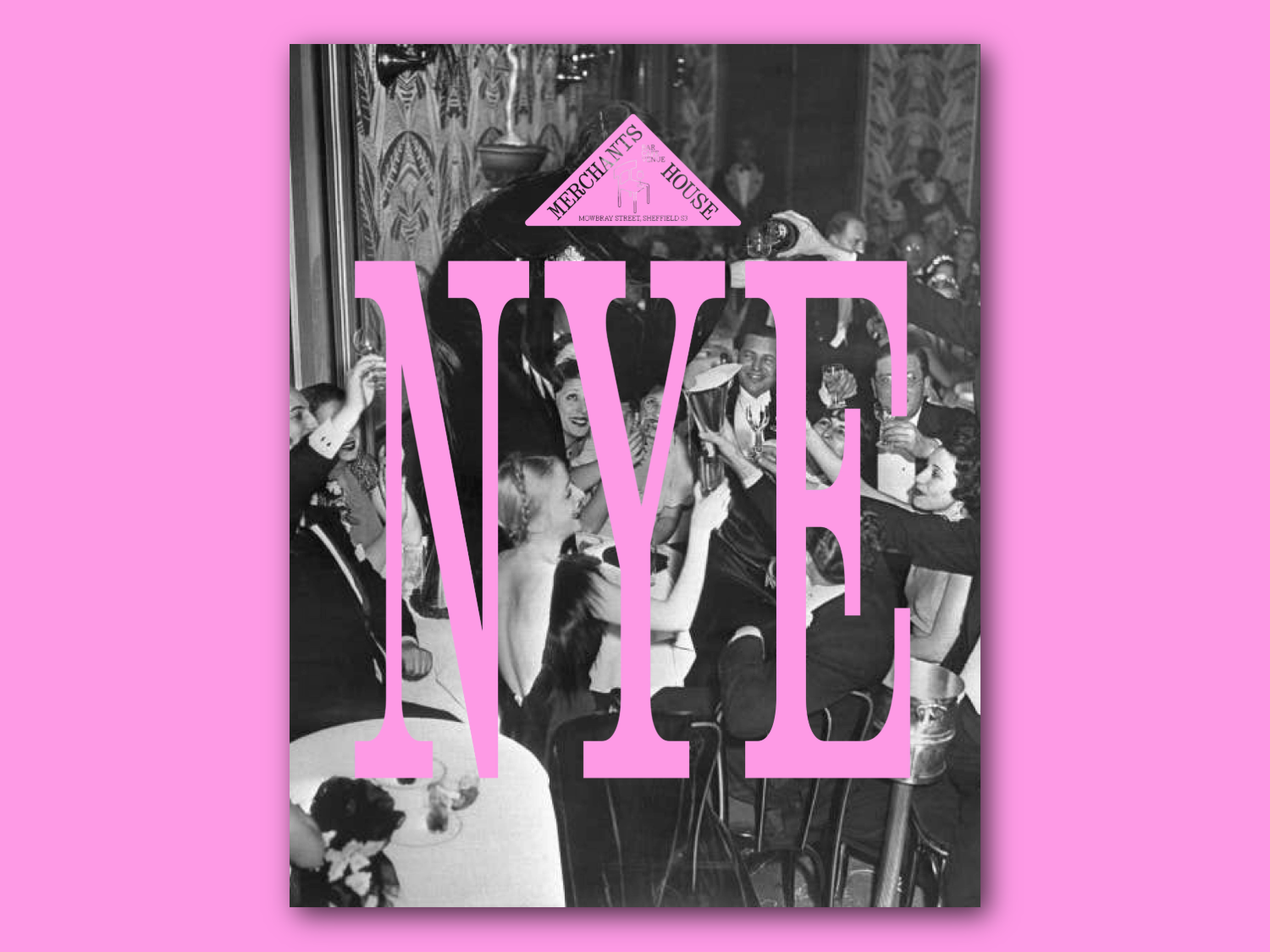 Black-and-white photograph of a lively New Year’s Eve celebration in a vintage-style setting. People are seated closely around tables, raising glasses in a toast. The background features patterned wallpaper and mirrors, adding to the festive atmosphere. Large pink letters spelling “NYE” dominate the centre of the image, with a pink triangular logo at the top reading “Merchants House.”