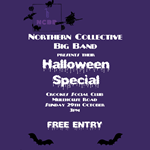 Poster for the Northern Collective Big Band Halloween Special listing all the details for the event.