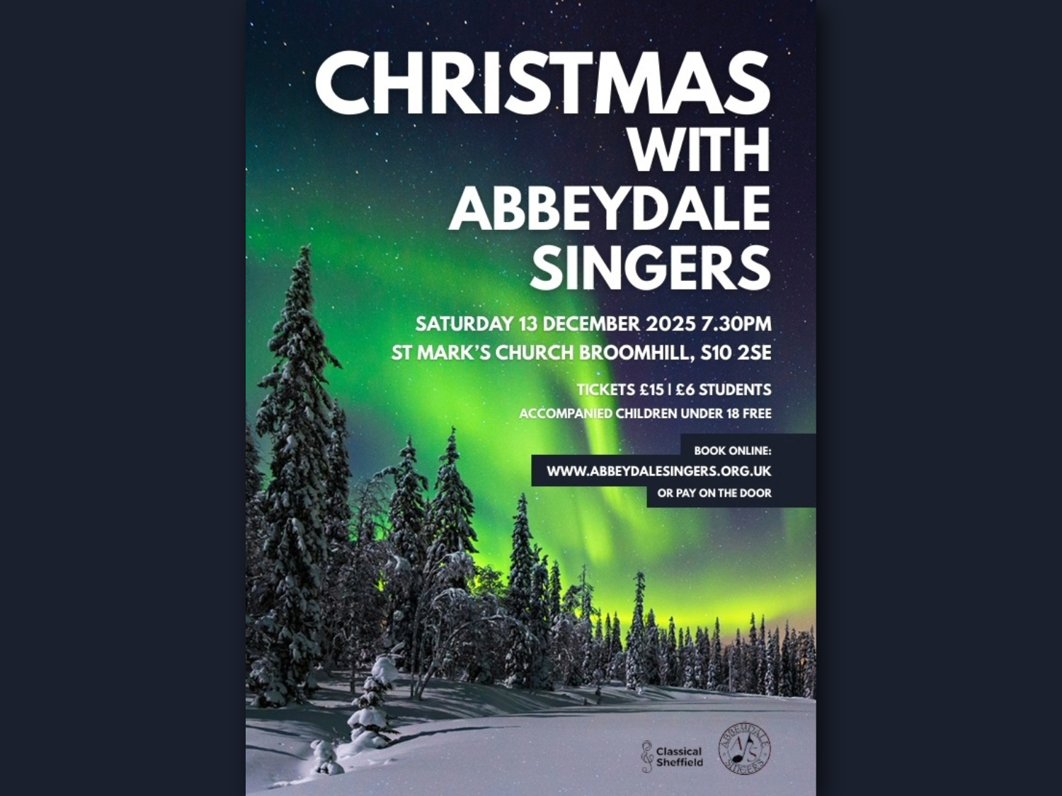 Poster for “Christmas with Abbeydale Singers” featuring a snowy forest under green and yellow northern lights. Event details: Saturday 13 December 2025 at 7:30 pm, St Mark’s Church, Broomhill, S10 2SE. Tickets £15, students £6, accompanied children under 18 free. Booking available at www.abbeydalesingers.org.uk or pay on the door. Logos for Classical Sheffield and Abbeydale Singers appear at the bottom.