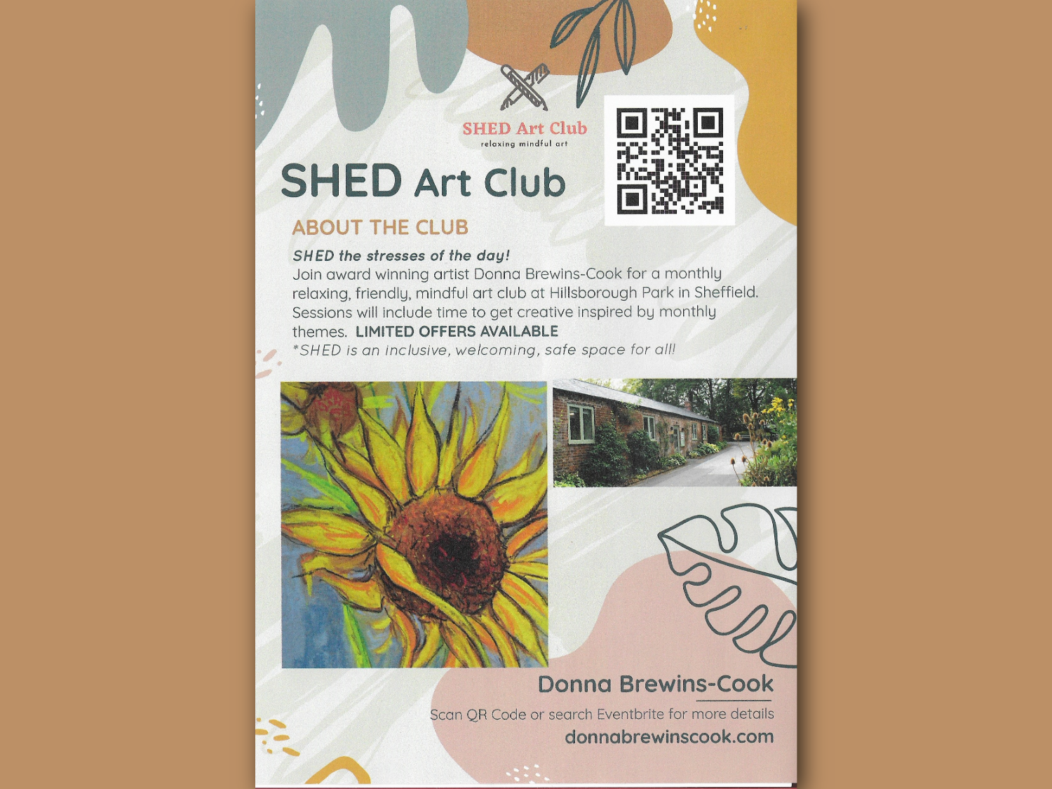Flyer for SHED Art Club featuring a QR code, abstract shapes, and two images: a sunflower painting and a brick building surrounded by greenery. Text promotes a monthly mindful art club at Hillsborough Park in Sheffield led by award-winning artist Donna Brewins-Cook. Includes phrases like “SHED the stresses of the day,” mentions limited offers, and provides a website (donnabrewinscook.com) and QR code for details.