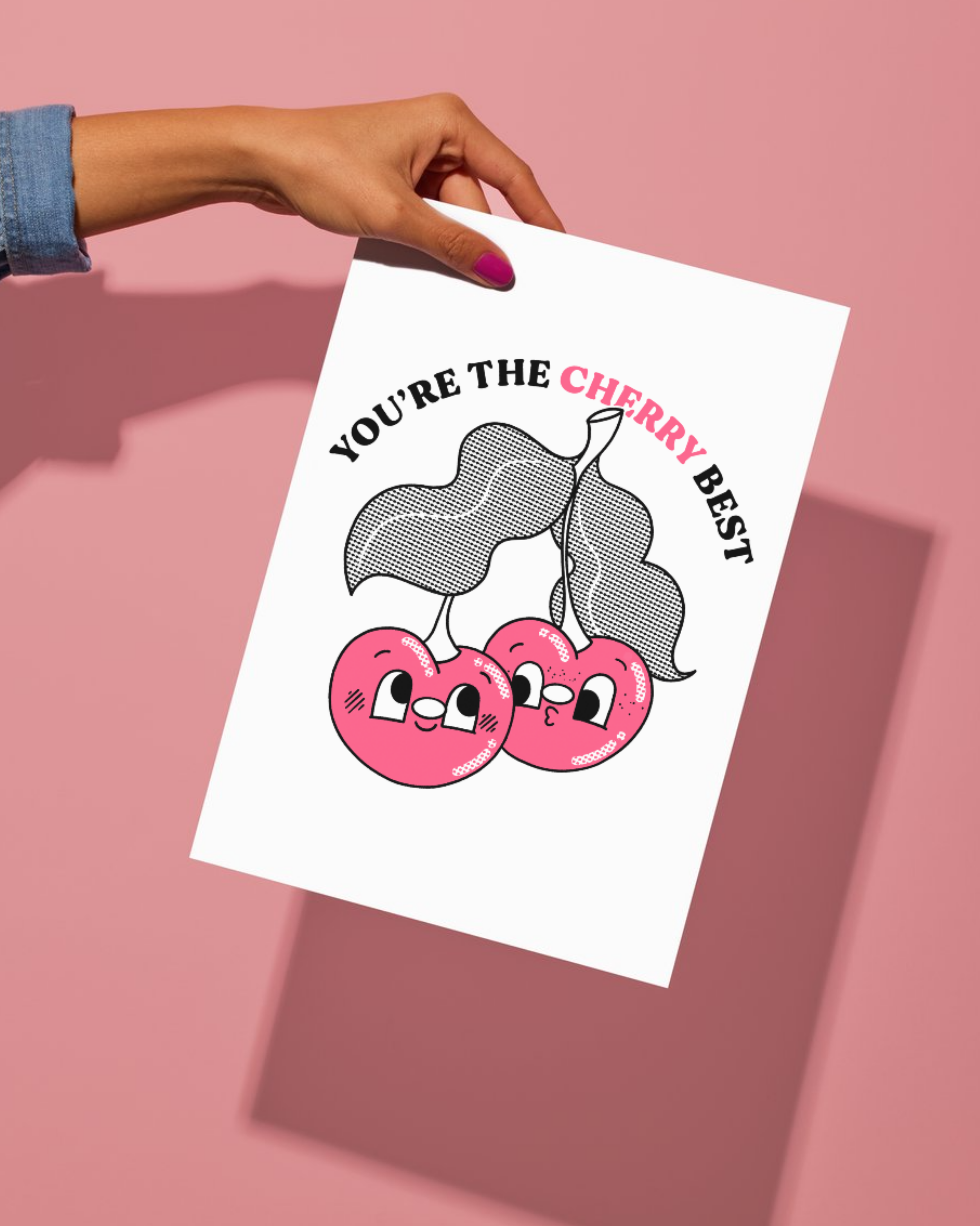 A print of two Cherries and the text 'You're the cherry best'.