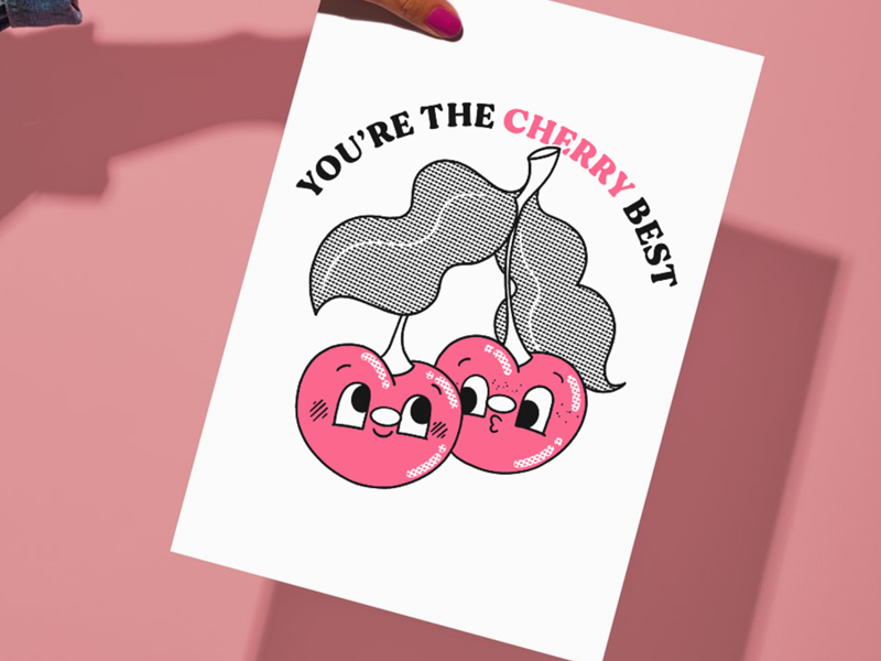 A print of two Cherries and the text 'You're the cherry best'.
