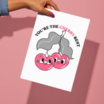 A print of two Cherries and the text 'You're the cherry best'.
