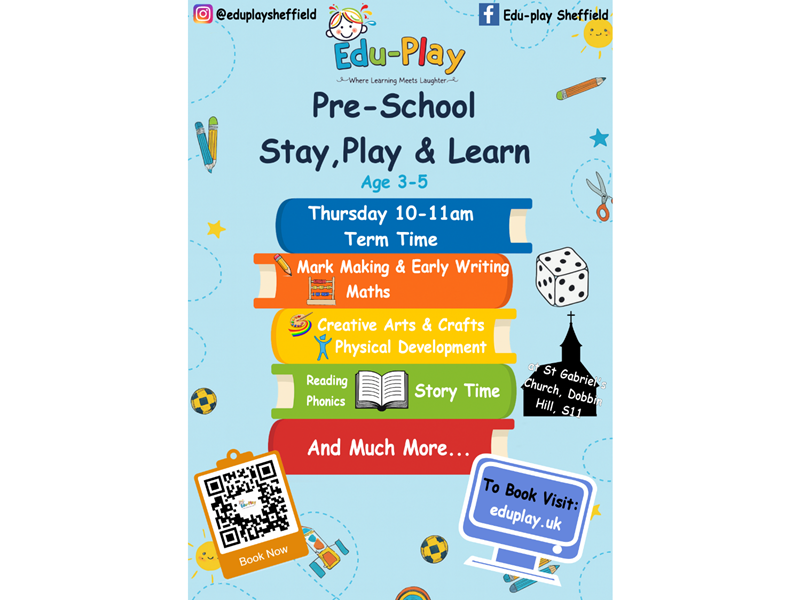 Flyer for Edu-Play Sheffield promoting a pre-school “Stay, Play & Learn” session for ages 3–5. The design features colourful stacked books listing activities: “Mark Making & Early Writing,” “Maths,” “Creative Arts & Crafts,” “Physical Development,” “Reading,” “Phonics,” “Story Time,” and “And Much More.”  Includes QR code for booking and website eduplay.uk, with playful icons like dice, pencils, and balls on a light blue background.