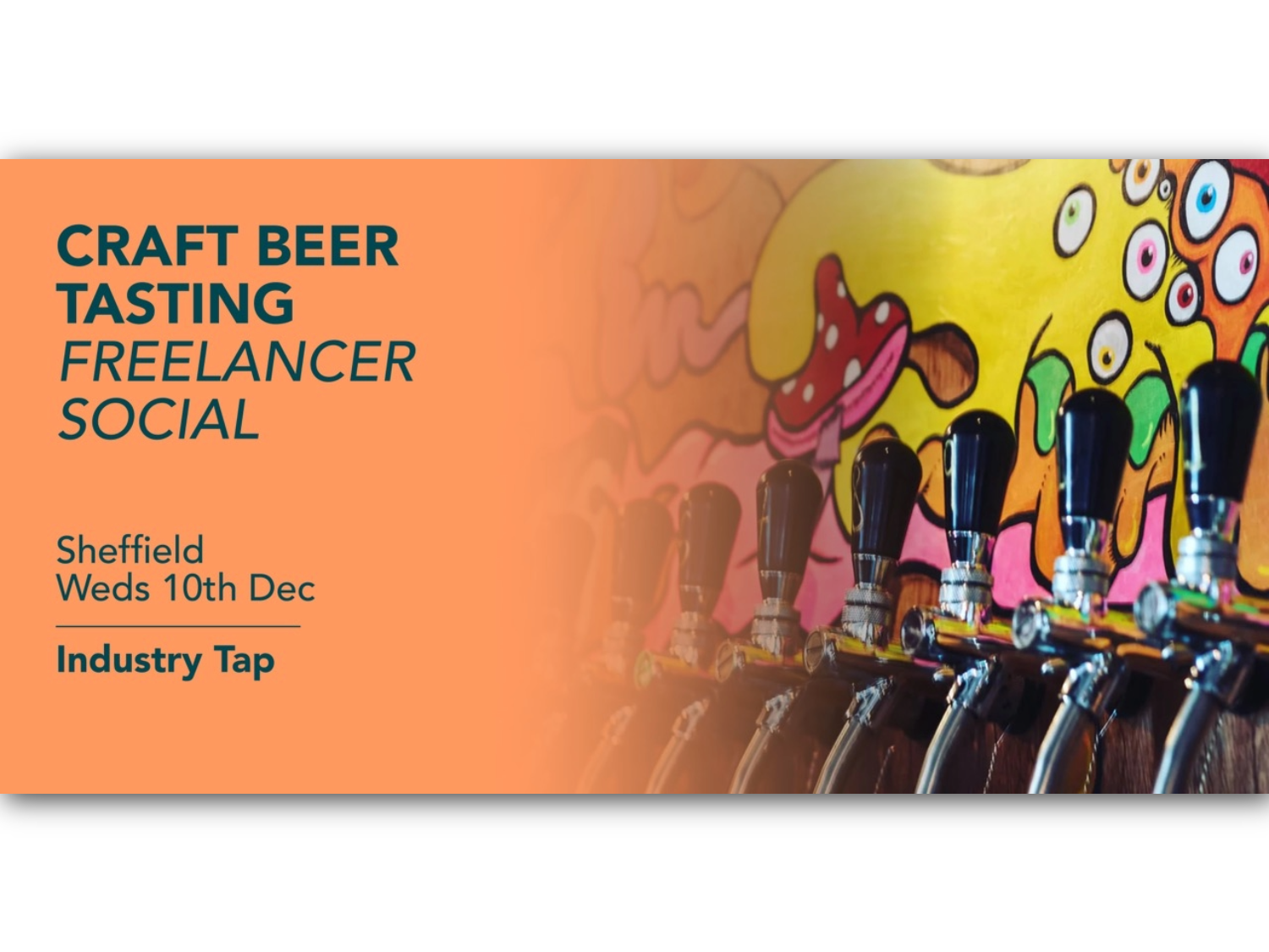 Promotional graphic for a craft beer tasting freelancer social event. The left side has an orange background with bold text reading “Craft Beer Tasting Freelancer Social” and event details: “Sheffield Weds 10th Dec Industry Tap.” The right side shows a row of beer taps in front of a colourful mural featuring abstract shapes and bright colours.