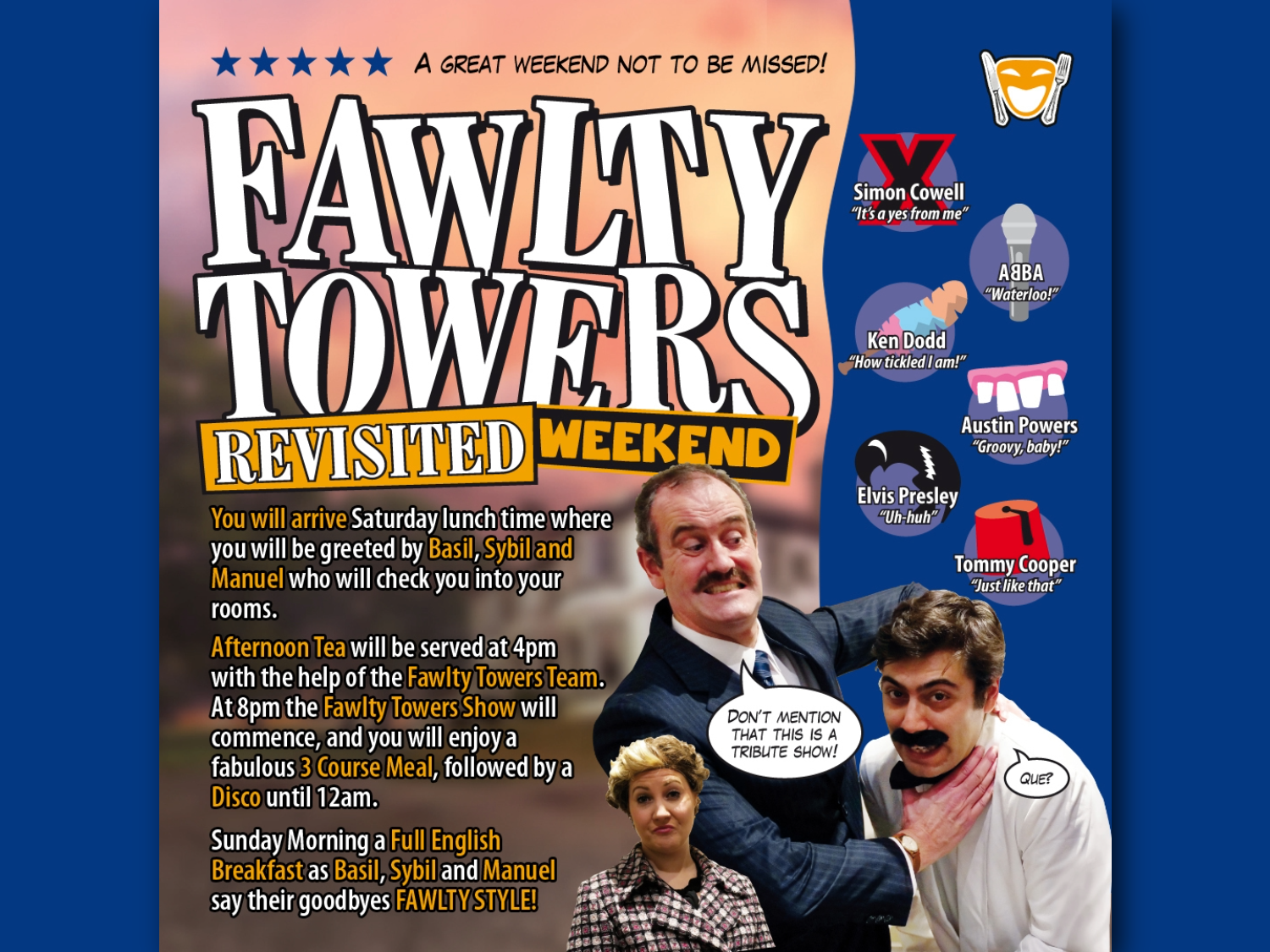 Promotional poster for “Fawlty Towers Revisited Weekend.” Large title in bold letters with “Weekend” highlighted in yellow. Text describes activities: Saturday arrival with Basil, Sybil, and Manuel; afternoon tea at 4 pm; evening Fawlty Towers show with a 3-course meal and disco until midnight; Sunday full English breakfast. Includes speech bubbles with humorous quotes and images of impersonators in themed costumes. Icons feature Simon Cowell, ABBA, Ken Dodd, Austin Powers, Elvis Presley, and Tommy Cooper.