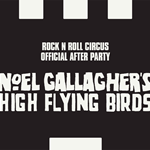 Rock N Roll Circus Official Noel Gallagher Afterparty
