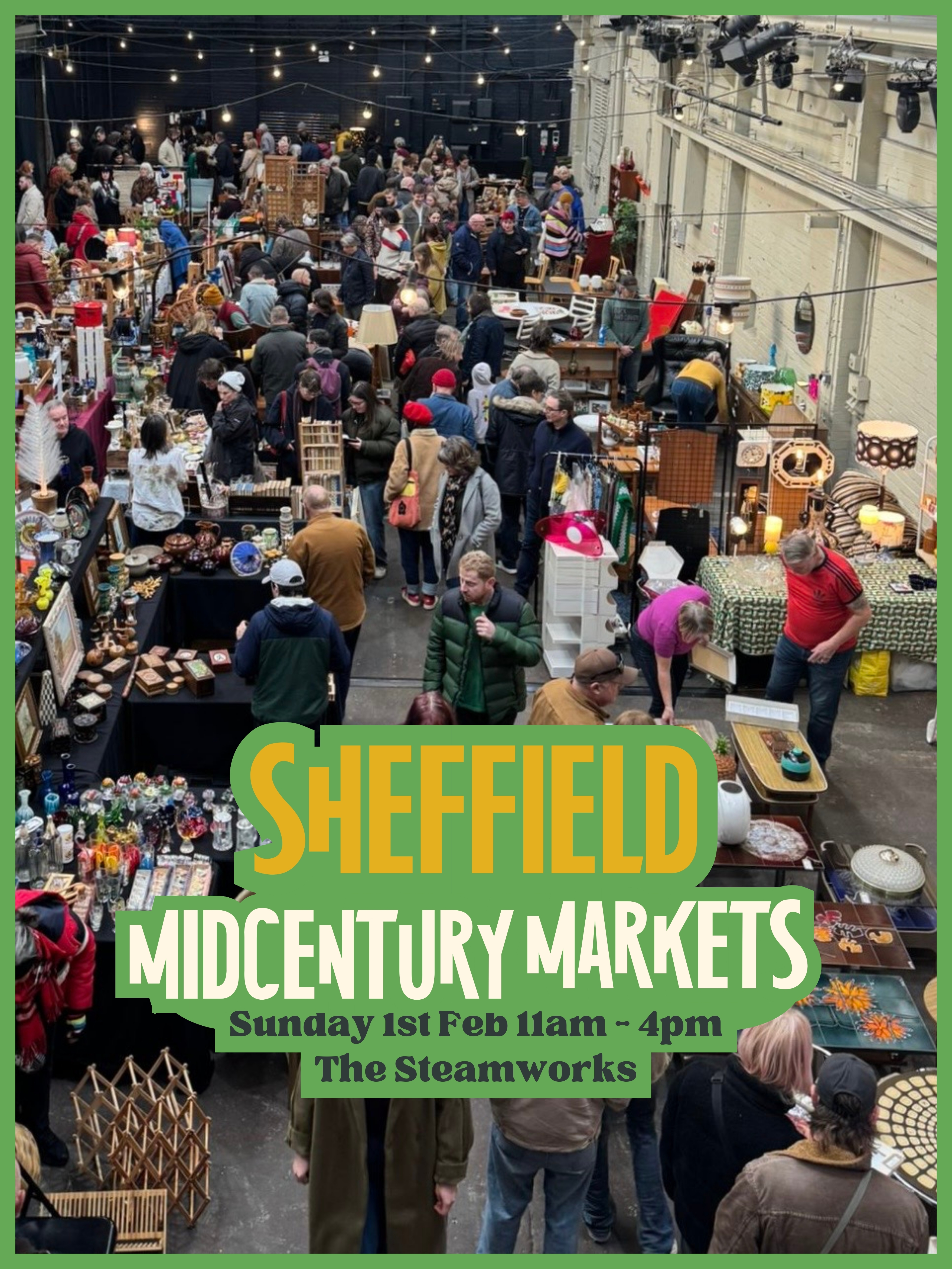 Busy indoor market at The Steamworks with rows of stalls selling mid-century furniture, homeware, and vintage items. People browse tables filled with lamps, ceramics, glassware, and decorative pieces under string lights hanging from the high ceiling. Large green and yellow text at the bottom reads “Sheffield Midcentury Markets, Sunday 1st Feb 11am–4pm, The Steamworks.”