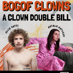 Poster for “BOGOF Clowns: A Clown Double Bill” presented by Plughole. Features two performers, Ollie Yates and Natalie Patuzzo, against a colorful abstract background. Event details: 1st March at Alder Bar, Kelham Island, Sheffield. Doors open at 6:30 PM. Website link: https://bogofclowns.eventbrite.com.