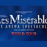 Promo poster for Les Misérables - The Arena Spectacular