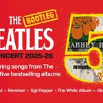 Promotional graphic for “The Bootleg Beatles In Concert 2025–26.” The design features a large yellow number 5 filled with album artwork from The Beatles’ five bestselling albums: Rubber Soul, Revolver, Sgt. Pepper’s Lonely Hearts Club Band, The White Album, and Abbey Road. Text reads: “Featuring songs from The Beatles’ five bestselling albums.” The background is red, and the band name “The Beatles” is prominently displayed with “Bootleg” stamped in yellow above it.