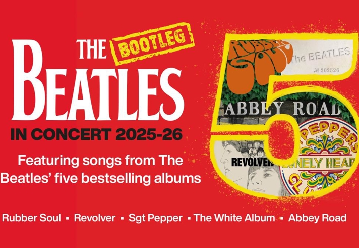 Promotional graphic for “The Bootleg Beatles In Concert 2025–26.” The design features a large yellow number 5 filled with album artwork from The Beatles’ five bestselling albums: Rubber Soul, Revolver, Sgt. Pepper’s Lonely Hearts Club Band, The White Album, and Abbey Road. Text reads: “Featuring songs from The Beatles’ five bestselling albums.” The background is red, and the band name “The Beatles” is prominently displayed with “Bootleg” stamped in yellow above it.