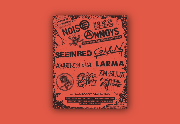 Bright orange punk festival poster with black distressed graphics and text. It announces “Noise Annoys International Punk Festival Sheffield UK” from 22–24 May 2026. Featured band names include SEEINRED, LARMA, AYUCABA, AN SLUA, MOTHER NATURE, and others, with chaotic, stylised fonts and a skull-and-crossbones graphic. Bottom text mentions full line-up and tickets coming February 2026, with website lughole.org and social media handles.