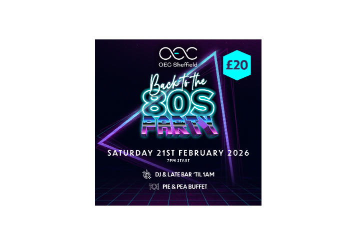 Promotional graphic for “Back to the 80s Party” at OEC Sheffield. Neon retro design with glowing text and geometric shapes. Event details: Saturday 21st February 2026, 7pm start, DJ and late bar until 1am, pie and pea buffet. Ticket price £20 shown in a turquoise hexagon. Background features dark grid floor and purple neon lines for an 80s aesthetic.