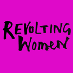 A dark pink square with the words 'Revolting Women' in a handwritten style font.