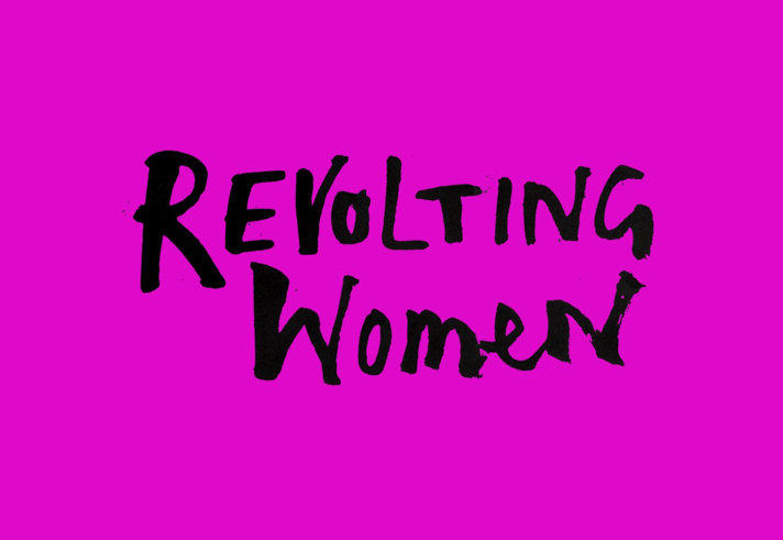 A dark pink square with the words 'Revolting Women' in a handwritten style font.